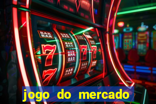 jogo do mercado com dinheiro infinito